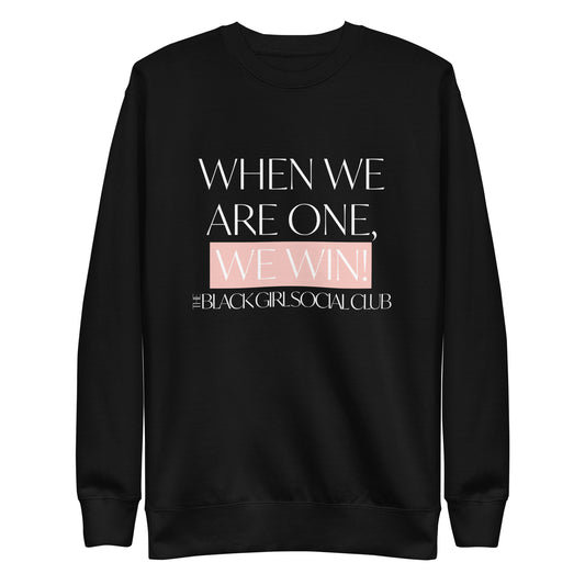 When Are One, We Win Sweatshirt